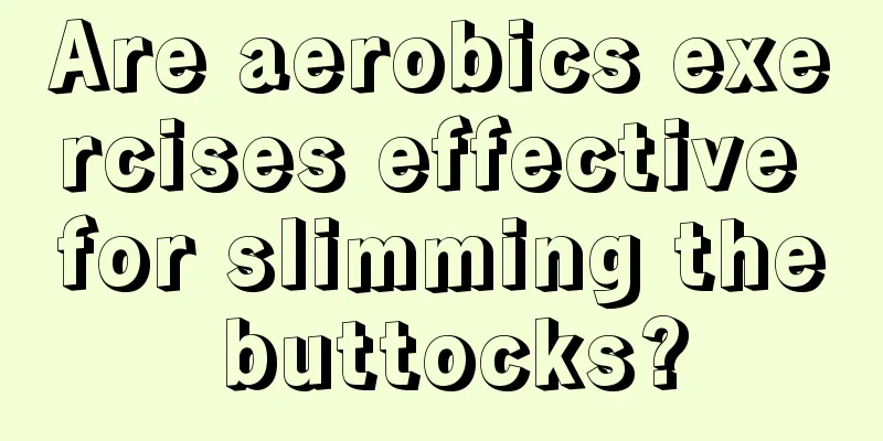 Are aerobics exercises effective for slimming the buttocks?