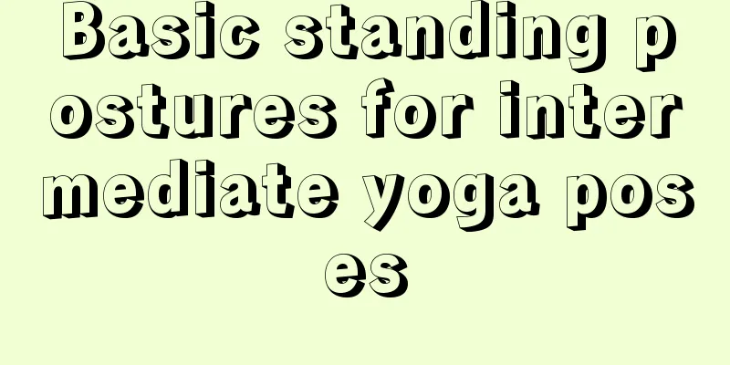 Basic standing postures for intermediate yoga poses