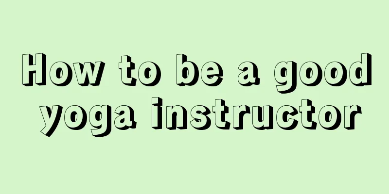 How to be a good yoga instructor