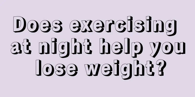 Does exercising at night help you lose weight?