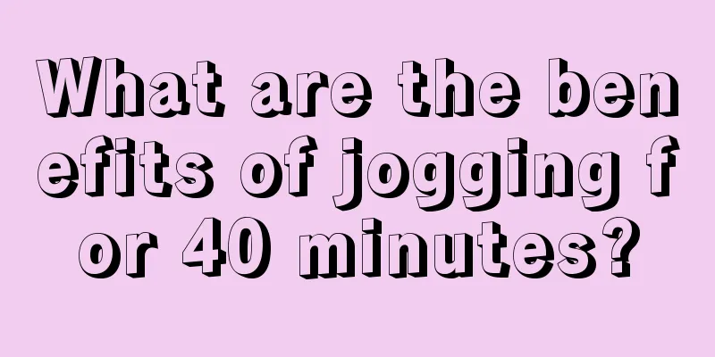 What are the benefits of jogging for 40 minutes?