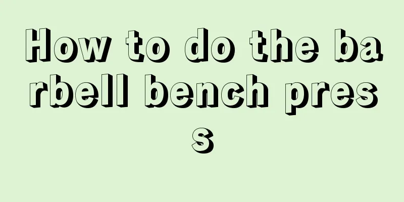 How to do the barbell bench press