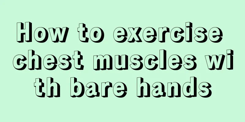 How to exercise chest muscles with bare hands