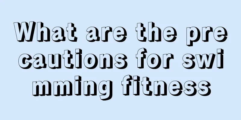 What are the precautions for swimming fitness