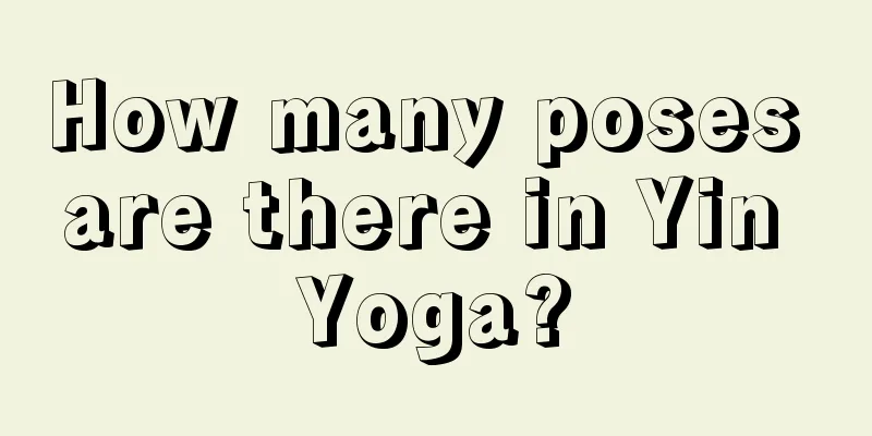 How many poses are there in Yin Yoga?