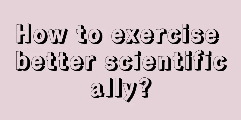 How to exercise better scientifically?