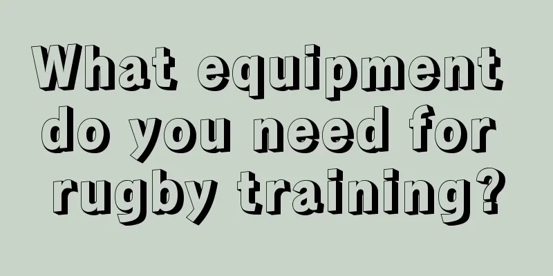 What equipment do you need for rugby training?