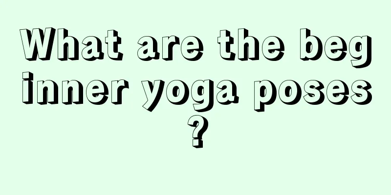 What are the beginner yoga poses?