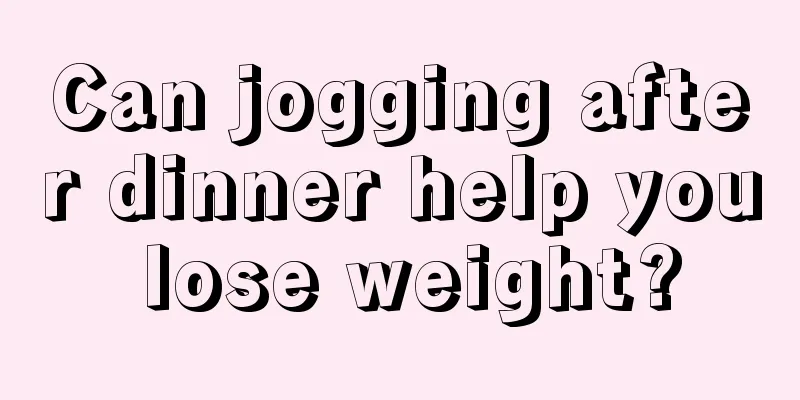 Can jogging after dinner help you lose weight?