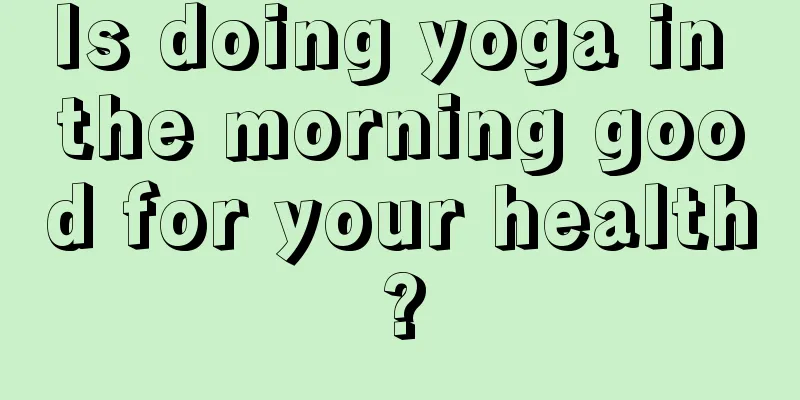 Is doing yoga in the morning good for your health?