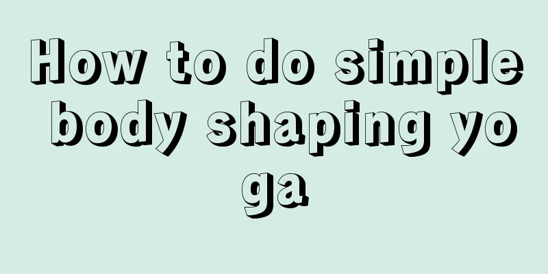 How to do simple body shaping yoga