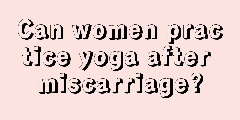 Can women practice yoga after miscarriage?