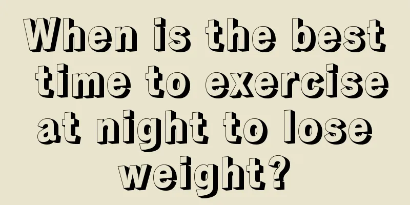 When is the best time to exercise at night to lose weight?