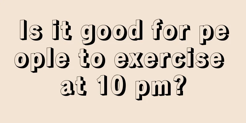 Is it good for people to exercise at 10 pm?