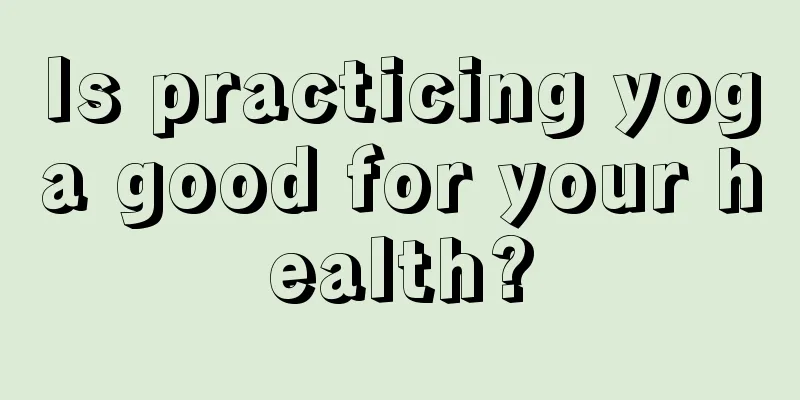 Is practicing yoga good for your health?