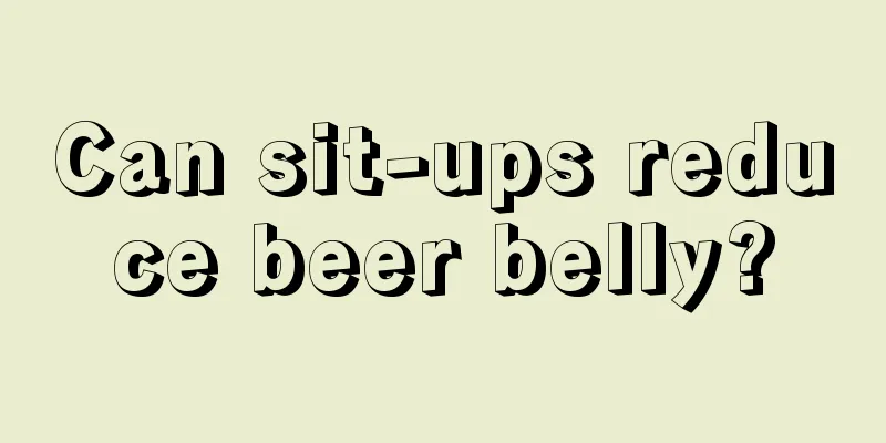 Can sit-ups reduce beer belly?