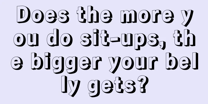 Does the more you do sit-ups, the bigger your belly gets?