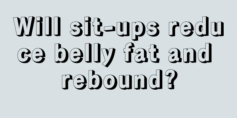 Will sit-ups reduce belly fat and rebound?