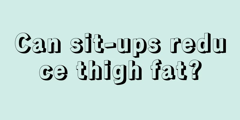 Can sit-ups reduce thigh fat?