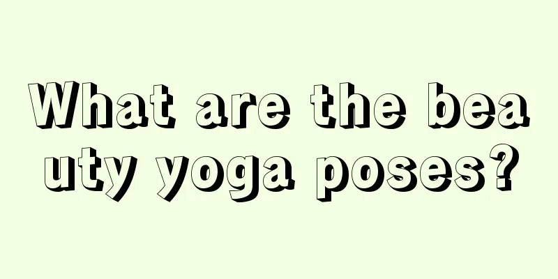 What are the beauty yoga poses?