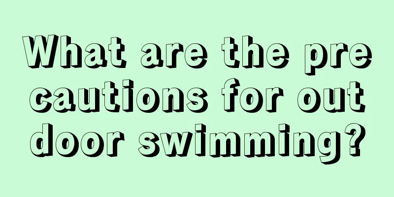 What are the precautions for outdoor swimming?