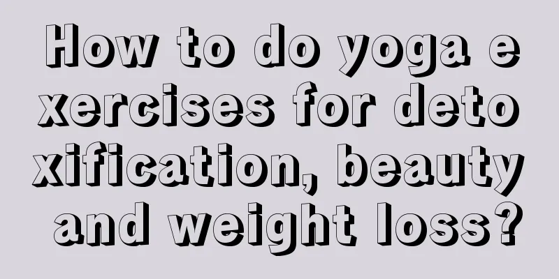 How to do yoga exercises for detoxification, beauty and weight loss?