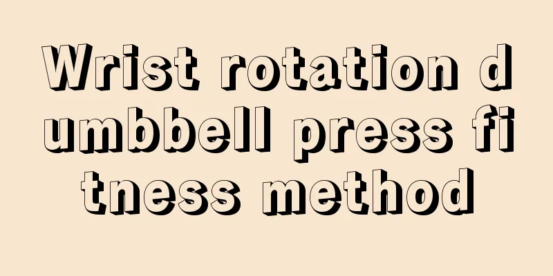 Wrist rotation dumbbell press fitness method