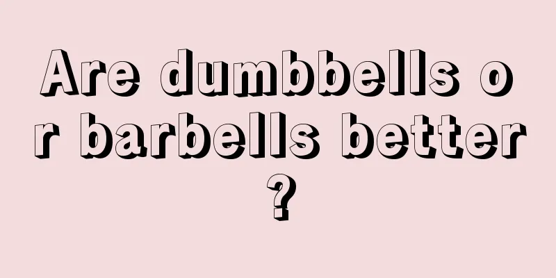 Are dumbbells or barbells better?