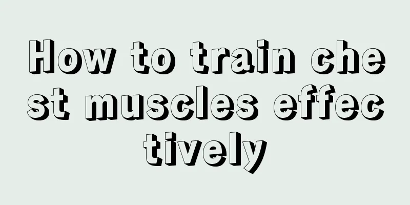 How to train chest muscles effectively