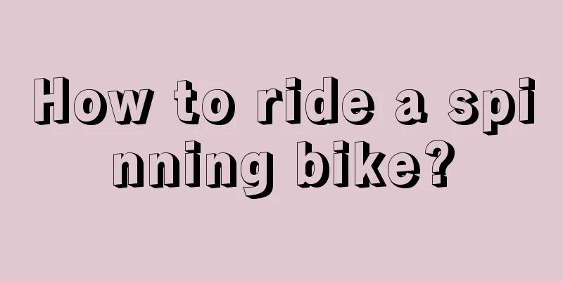 How to ride a spinning bike?