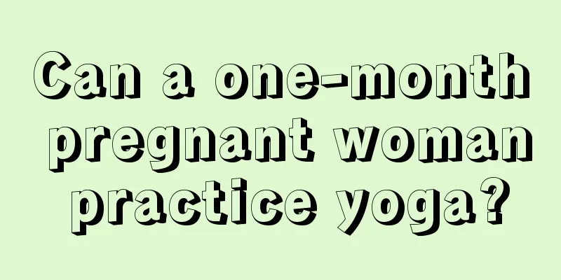 Can a one-month pregnant woman practice yoga?