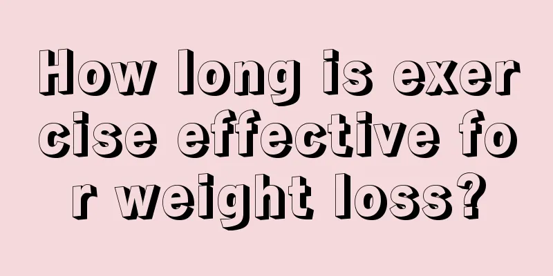 How long is exercise effective for weight loss?