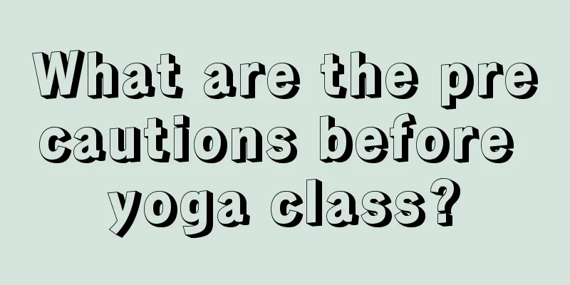 What are the precautions before yoga class?