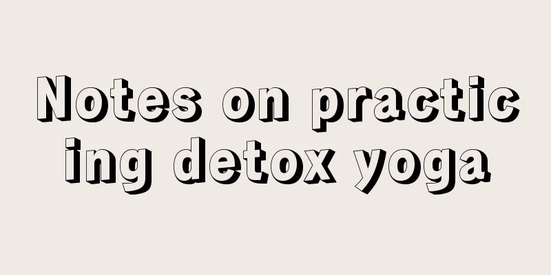 Notes on practicing detox yoga