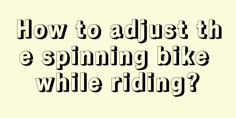 How to adjust the spinning bike while riding?