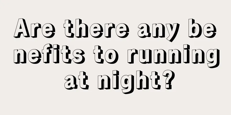 Are there any benefits to running at night?