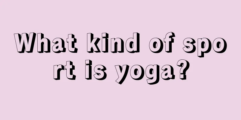 What kind of sport is yoga?