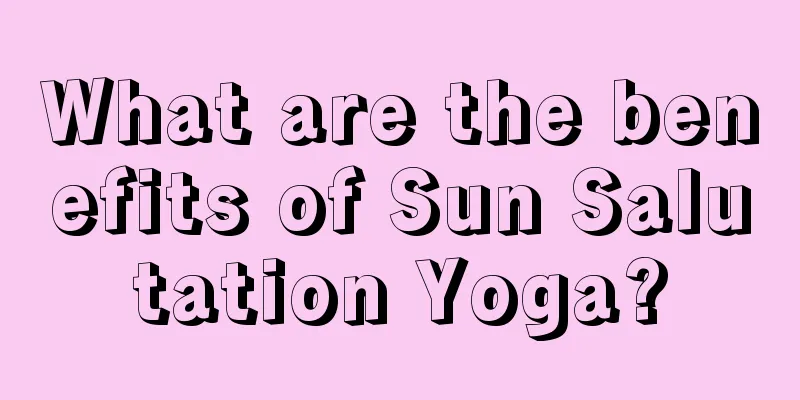 What are the benefits of Sun Salutation Yoga?