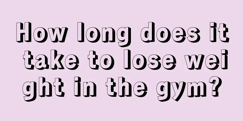 How long does it take to lose weight in the gym?