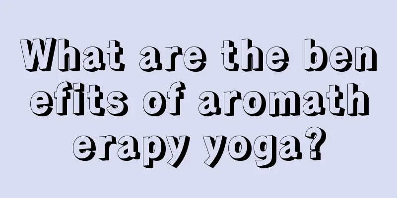 What are the benefits of aromatherapy yoga?