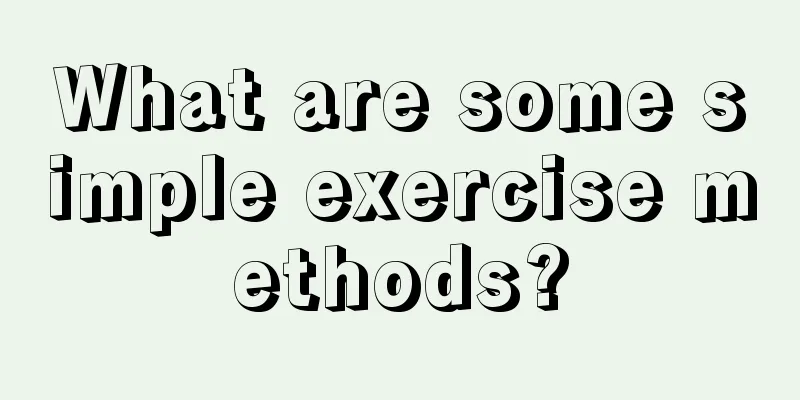 What are some simple exercise methods?