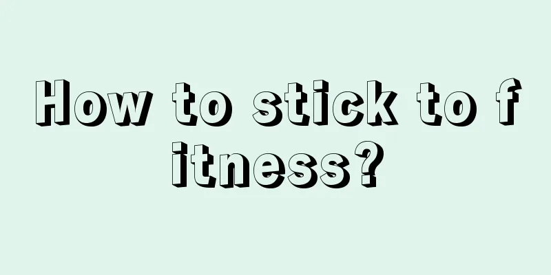 How to stick to fitness?