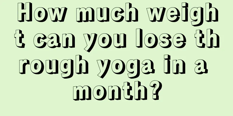 How much weight can you lose through yoga in a month?