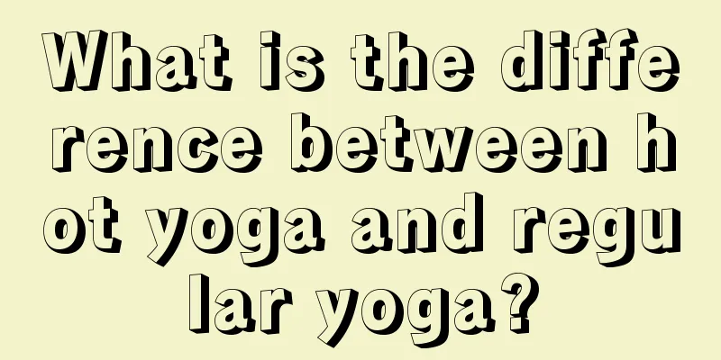 What is the difference between hot yoga and regular yoga?