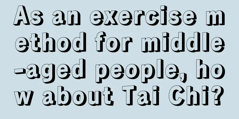 As an exercise method for middle-aged people, how about Tai Chi?