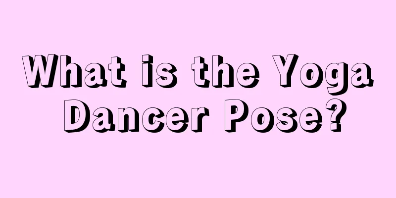 What is the Yoga Dancer Pose?