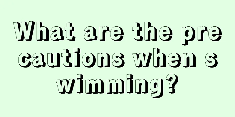 What are the precautions when swimming?