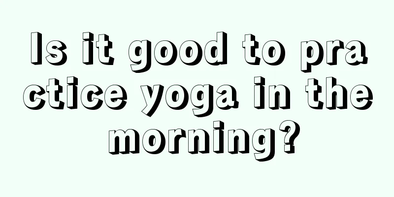 Is it good to practice yoga in the morning?