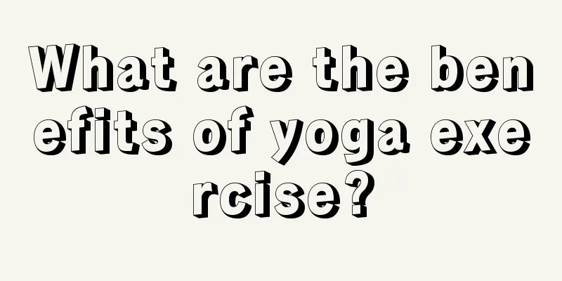 What are the benefits of yoga exercise?