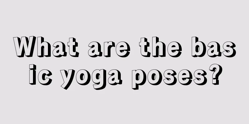 What are the basic yoga poses?